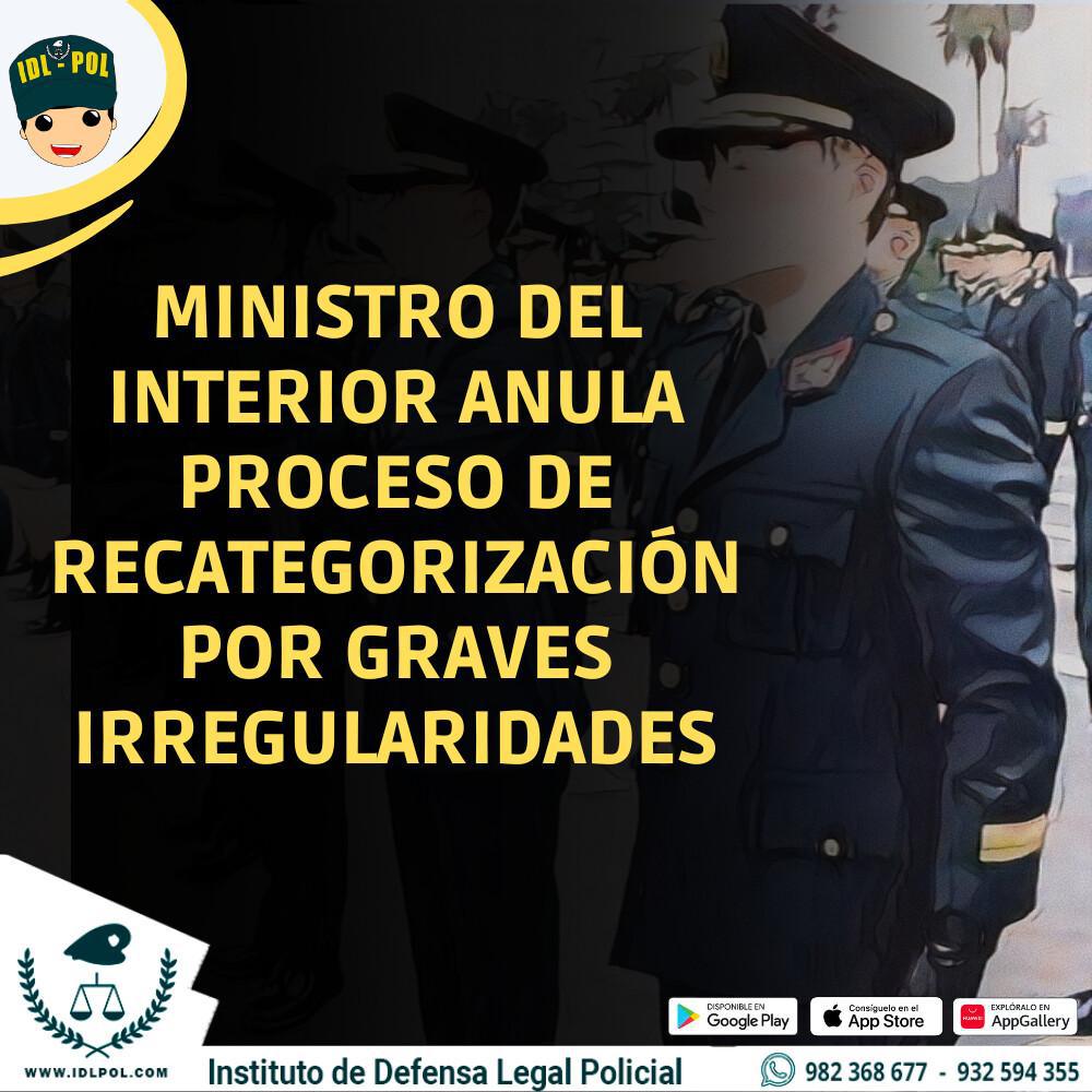 Ministro del Interior anula proceso de recategorización por graves irregularidades