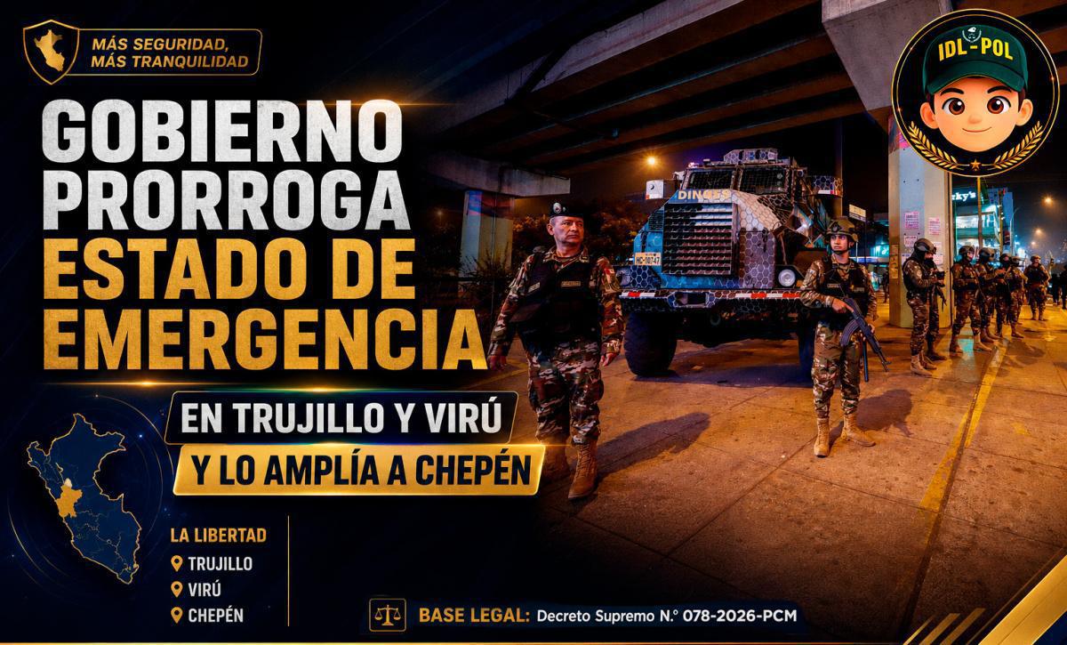 Gobierno prorroga Estado de Emergencia en Trujillo y Virú y lo amplía a Chepén Gobierno prorroga Estado de Emergencia en Trujillo y Virú y lo amplía a Chepén