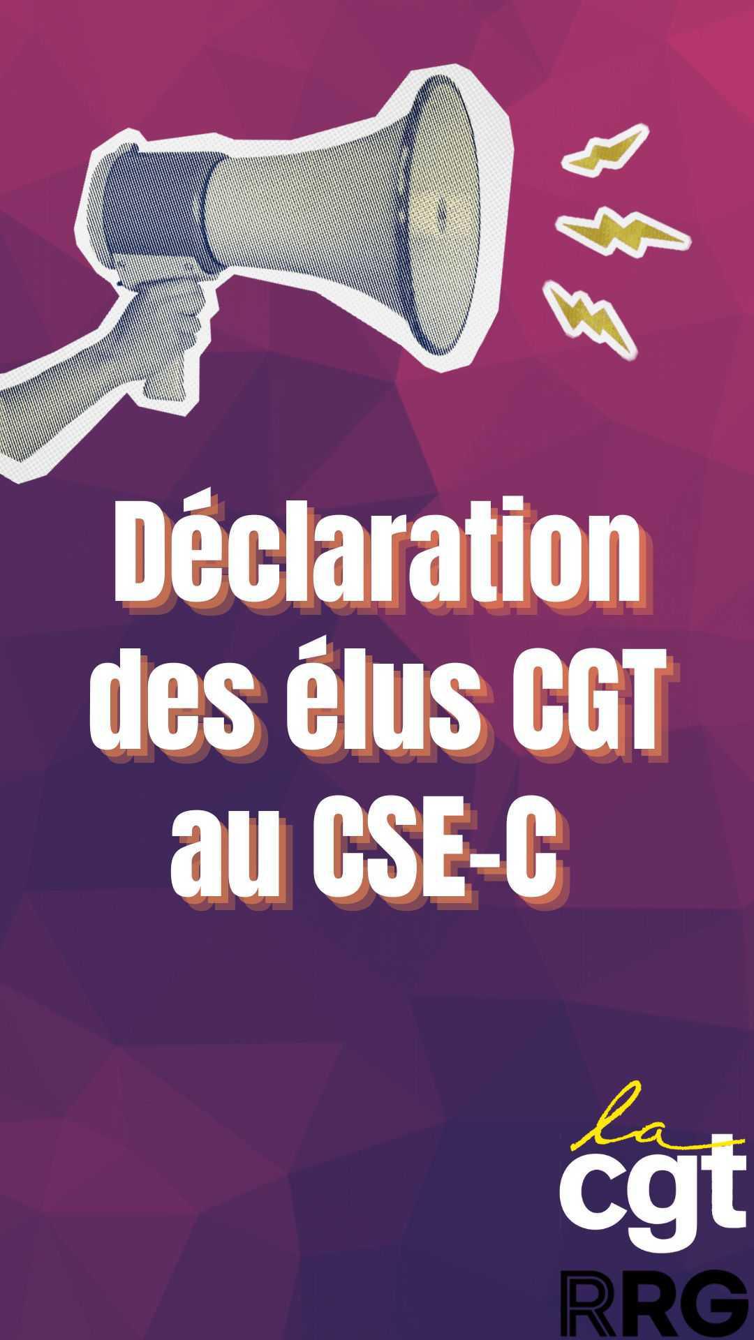 Déclaration des élus CGT au CSE-C RRG Déclaration des élus CGT au CSE-C RRG