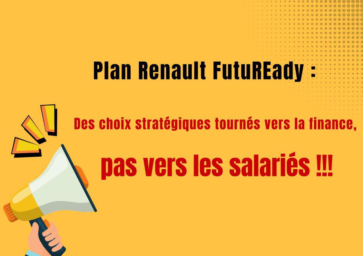 Plan Renault FuruREady : Des choix stratégiques tournés vers la finance, pas vers les salariés ! Plan Renault FuruREady : Des choix stratégiques tournés vers la finance, pas vers les salariés !