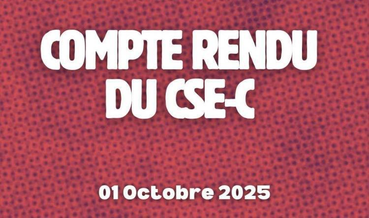 Compte Rendu du CSE CENTRAL du jeudi 1er Octobre 2025