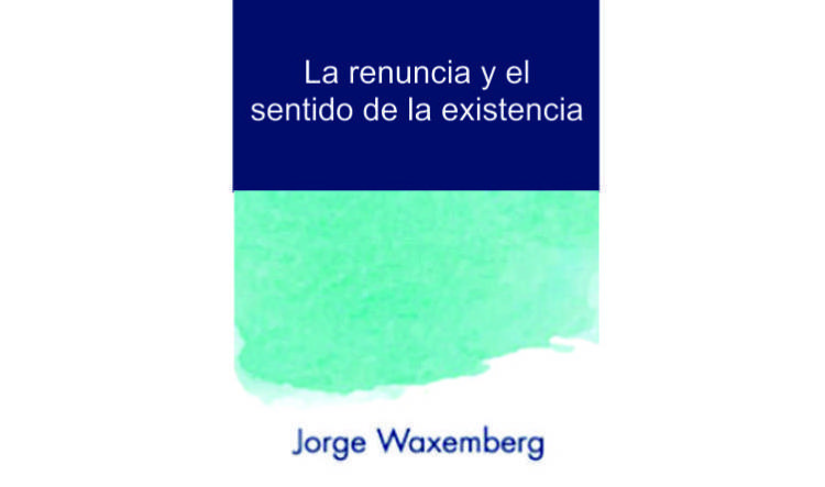 La renuncia y el sentido de la existencia