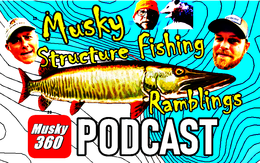 Musky 360 Podcast Musky Structure Fishing Ramblings musky-360-podcast-musky-structure-fishing-ramblings