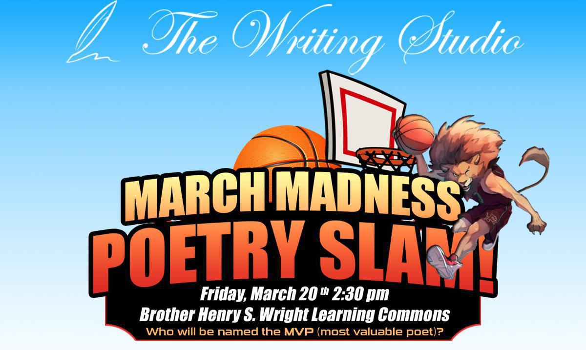 The Writing Studio’s March Madness Poetry Slam The Writing Studio’s March Madness Poetry Slam