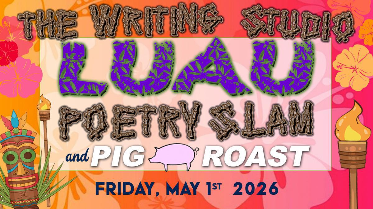 The Writing Studio Luau Poetry Slam & Pig Roast
