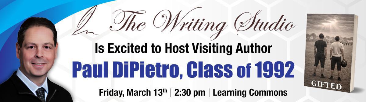 Writing Studio - Visiting Author Paul DiPietro '92 Writing Studio - Visiting Author Paul DiPietro '92