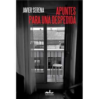 JAVIER SERENA PRESENTA APUNTES PARA UNA DESPEDIDA. Librería Cálamo