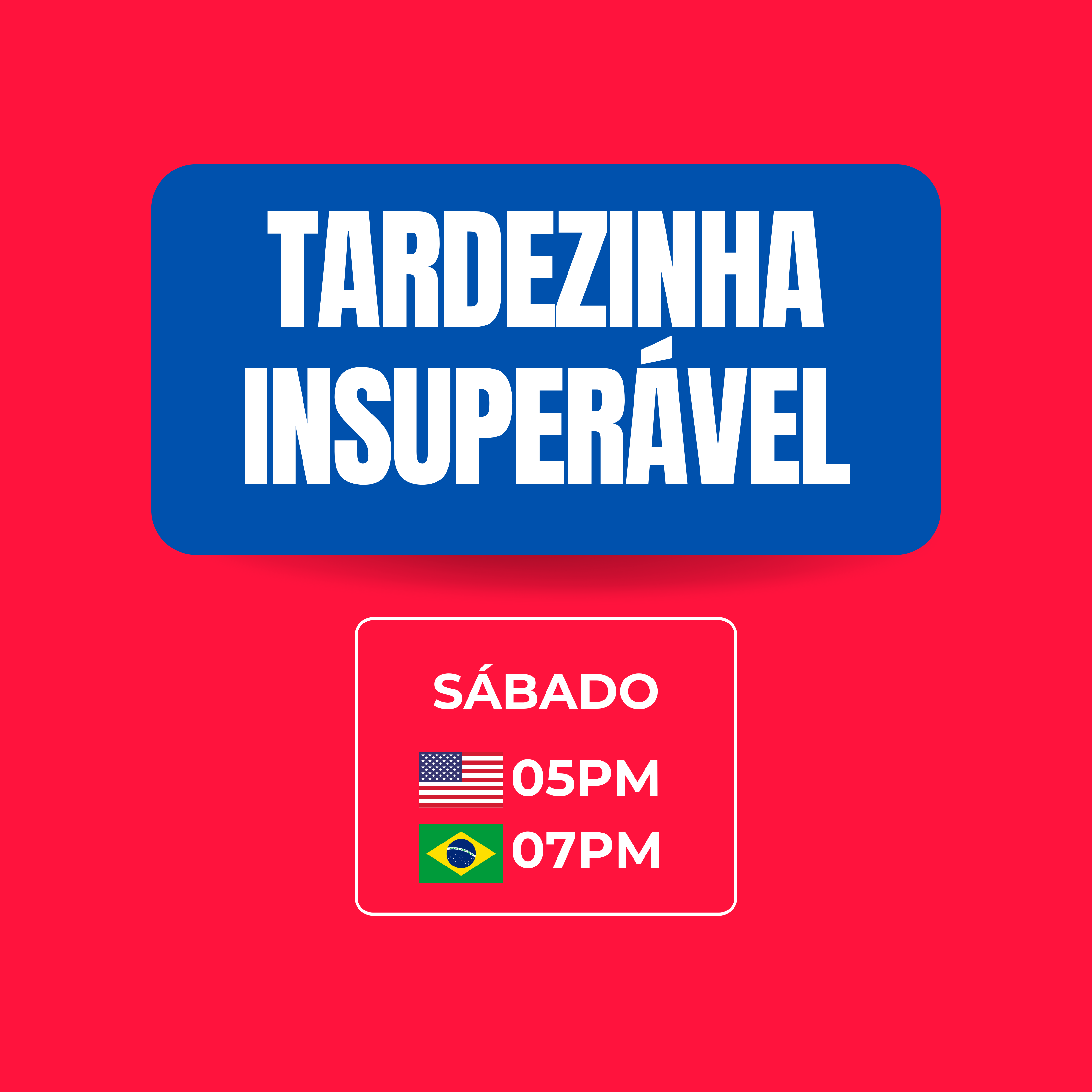 Tardezinha Insuperável