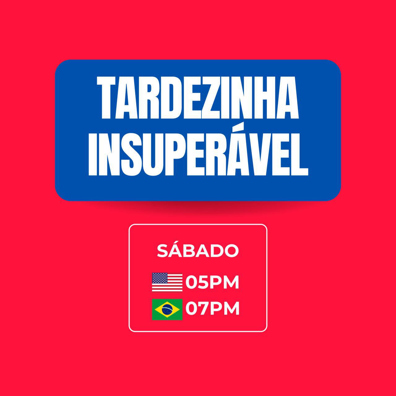 Tardezinha Insuperável
