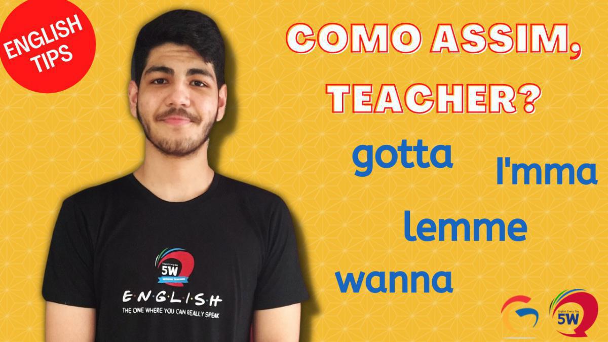 Lemme? Gonna? Gotta? Esse inglês tá certo?