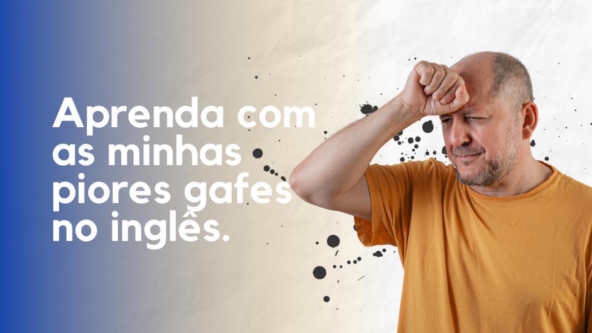 Aprenda Com Minhas Gafes