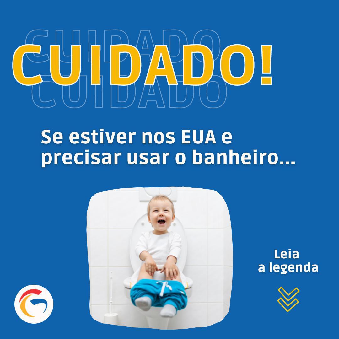 Cuidado! Se Precisar Usar o Banheiro Nos EUA