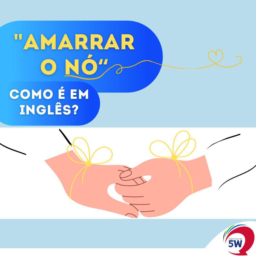 "Amarrar o Nó" Como é em Inglês?