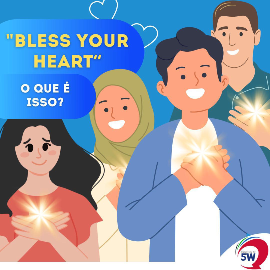 "Bless Your Heart" O Que é Isso?