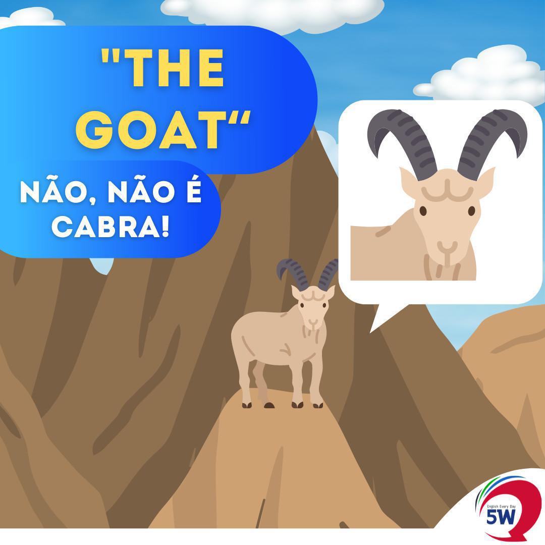 "The GOAT" Não, não é cabra!