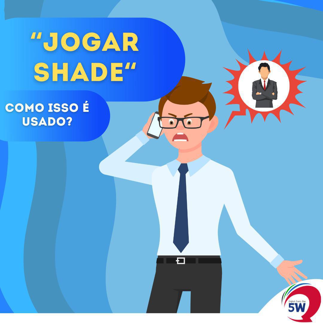 "Jogar Shade" Como isso é usado? "Jogar Shade" Como isso é usado?