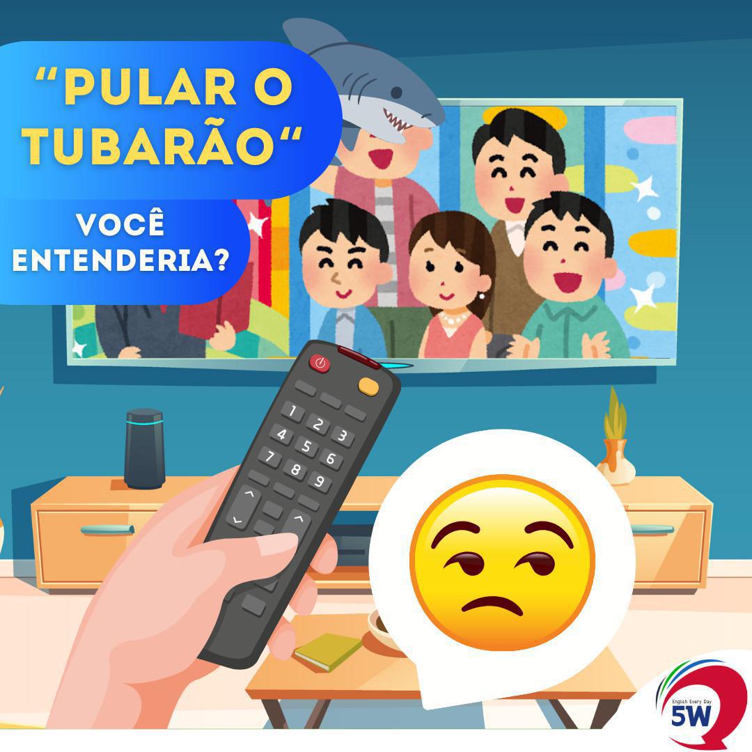 "Pular o Tubarão" Você entenderia? "Pular o Tubarão" Você entenderia?