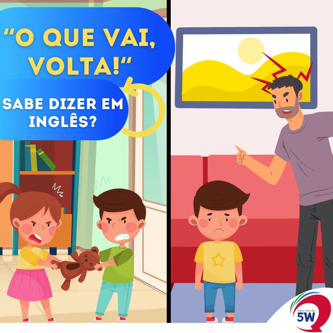 "O Que Vai, Volta" Sabe dizer em Inglês?