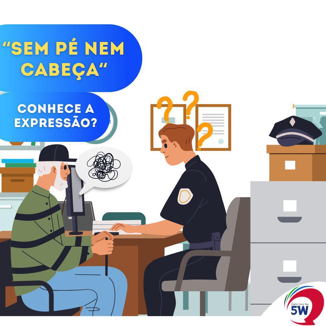 "Sem Pé Nem Cabeça" Conhece a expressão? "Sem Pé Nem Cabeça" Conhece a expressão?