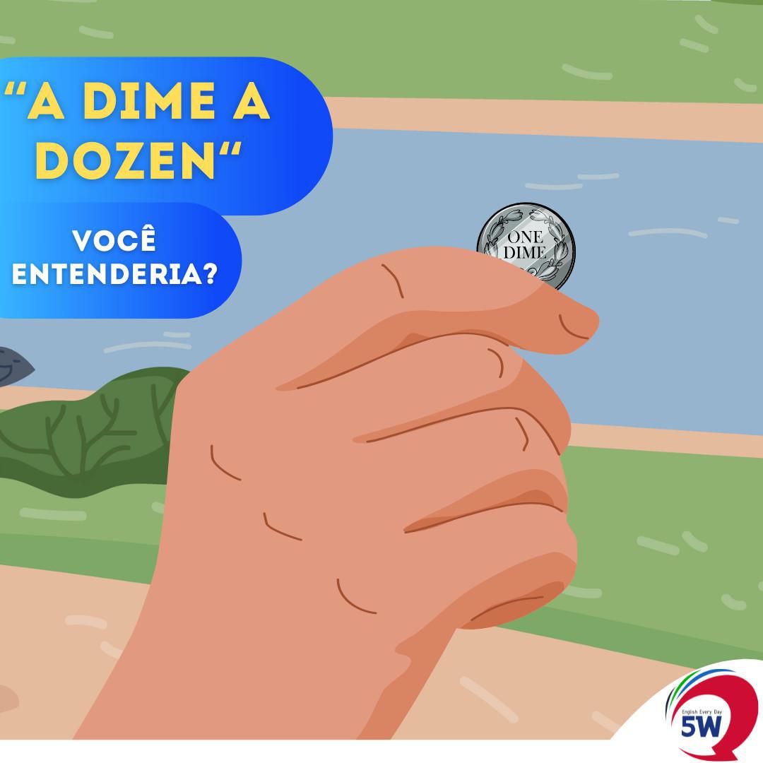 "A Dime a Dozen" Sabe traduzir?