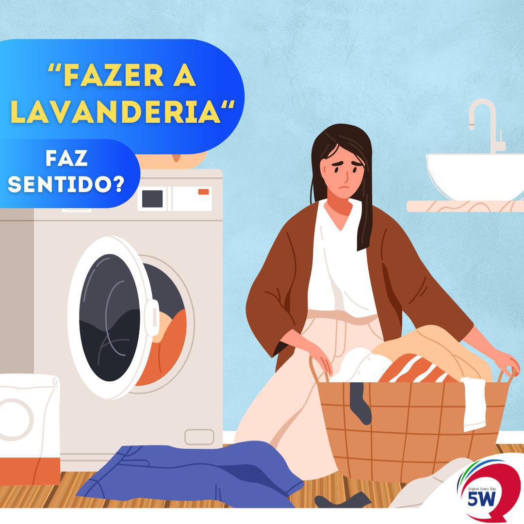 "Fazer a Lavanderia" Faz Sentido? "Fazer a Lavanderia" Faz Sentido?