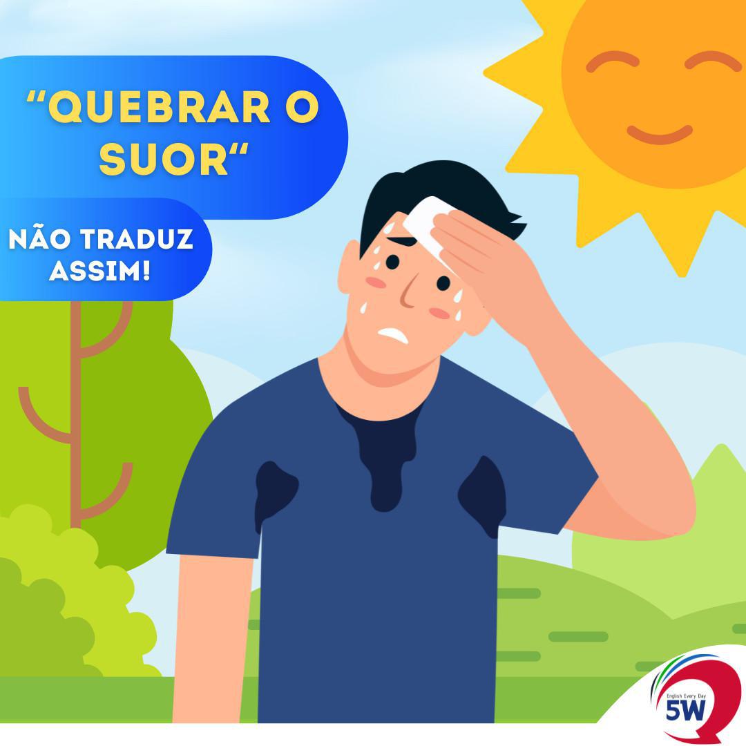 "Quebrar o Suor" Não traduz assim!