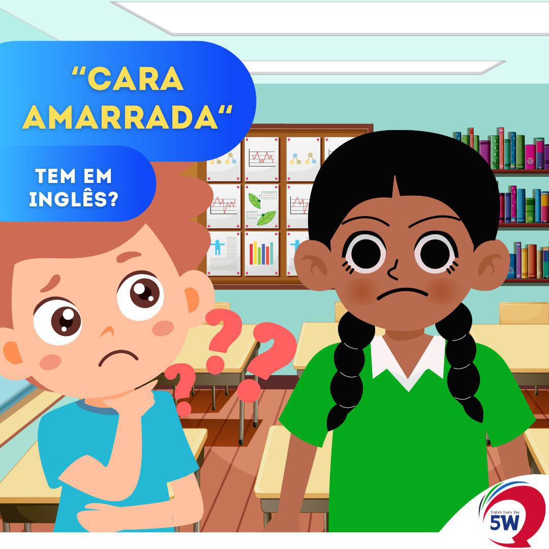  "Cara Amarrada" Tem em inglês?