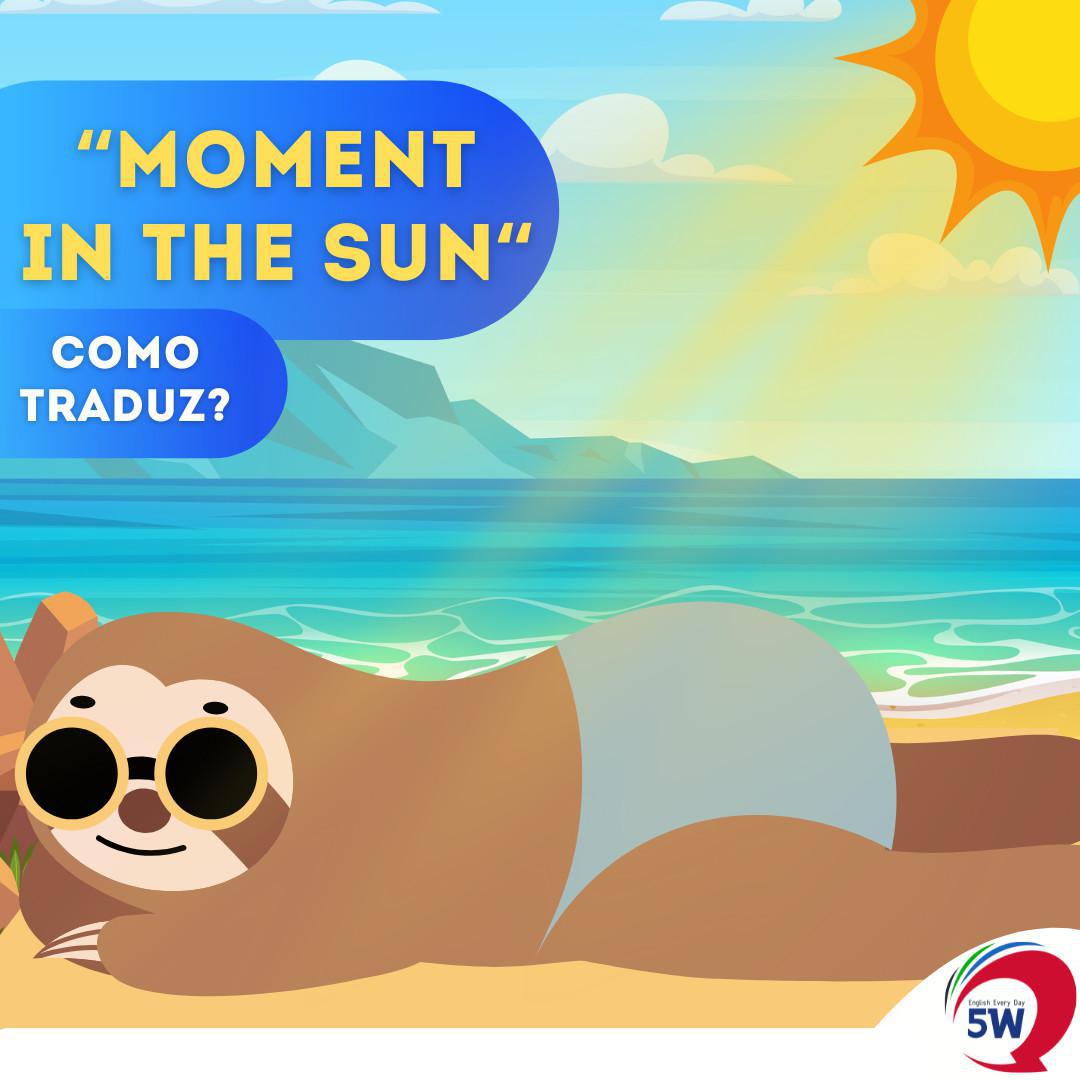 "Moment In the Sun" Como traduz?