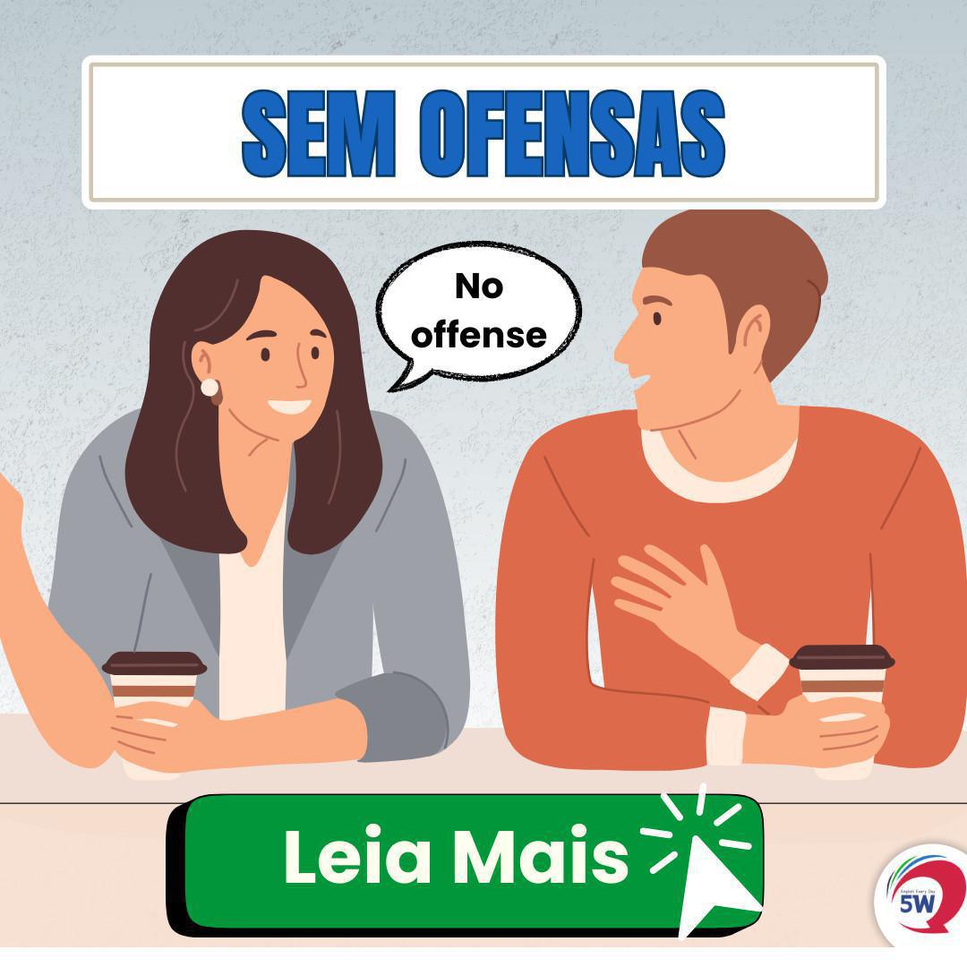 ‘SEM OFENSAS’ — Qual a Tradução? ‘SEM OFENSAS’ — Qual a Tradução?