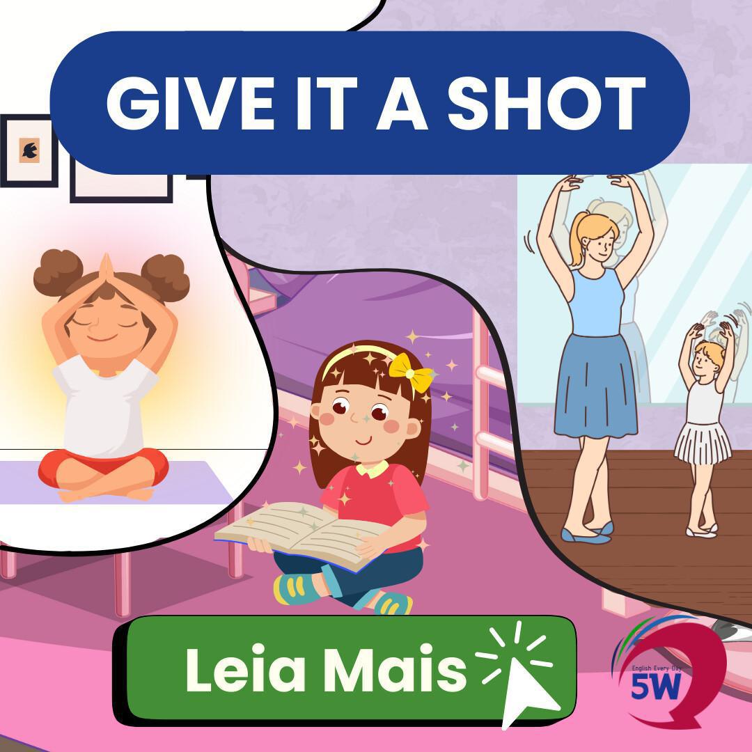 “Give it a shot” – Tente, por que não?