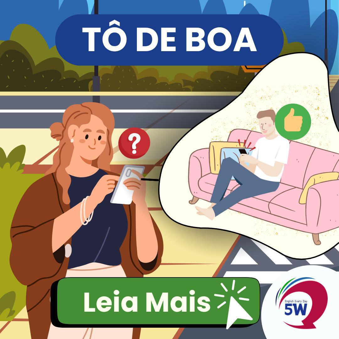 Como dizer “tô de boa” em inglês?