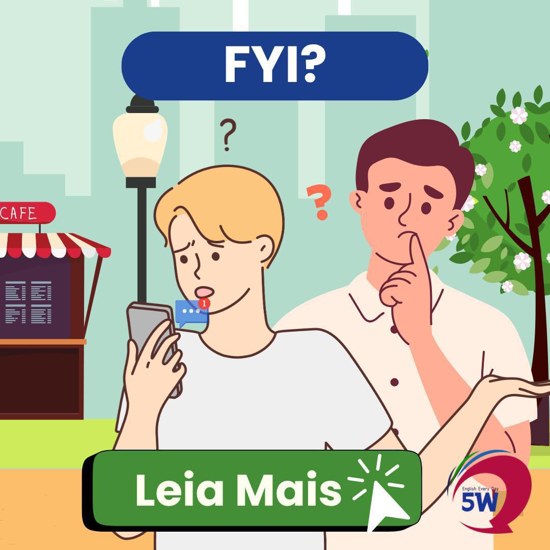 “FYI” – A sigla que aparece em mensagens e redes sociais