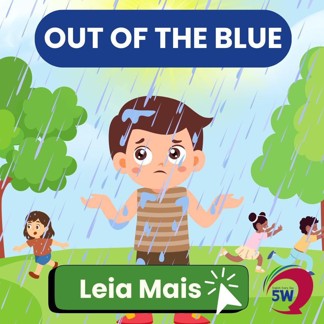 “Out of the blue” – Quando algo acontece do nada