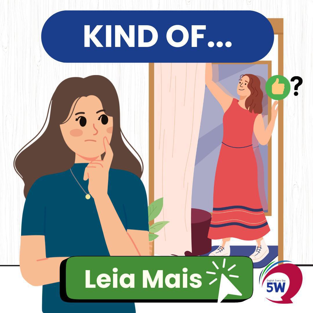 “Kind of” – O jeito informal de dizer “mais ou menos”