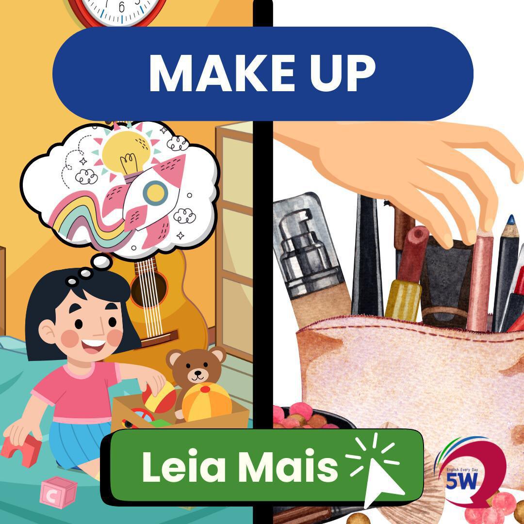“Make up” – Um verbo com vários sentidos!
