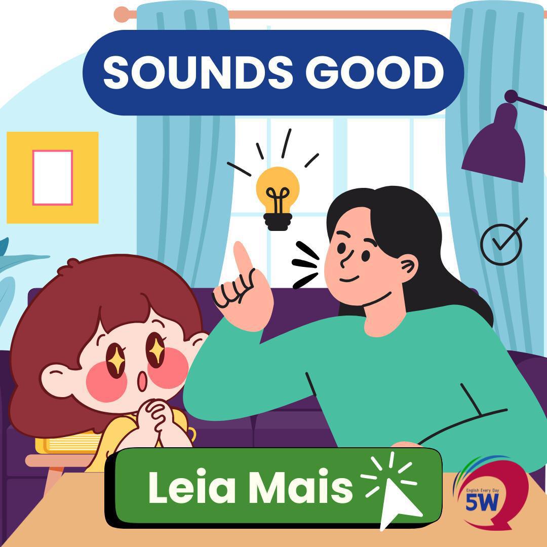 “Sounds good!” – Como responder de forma positiva “Sounds good!” – Como responder de forma positiva