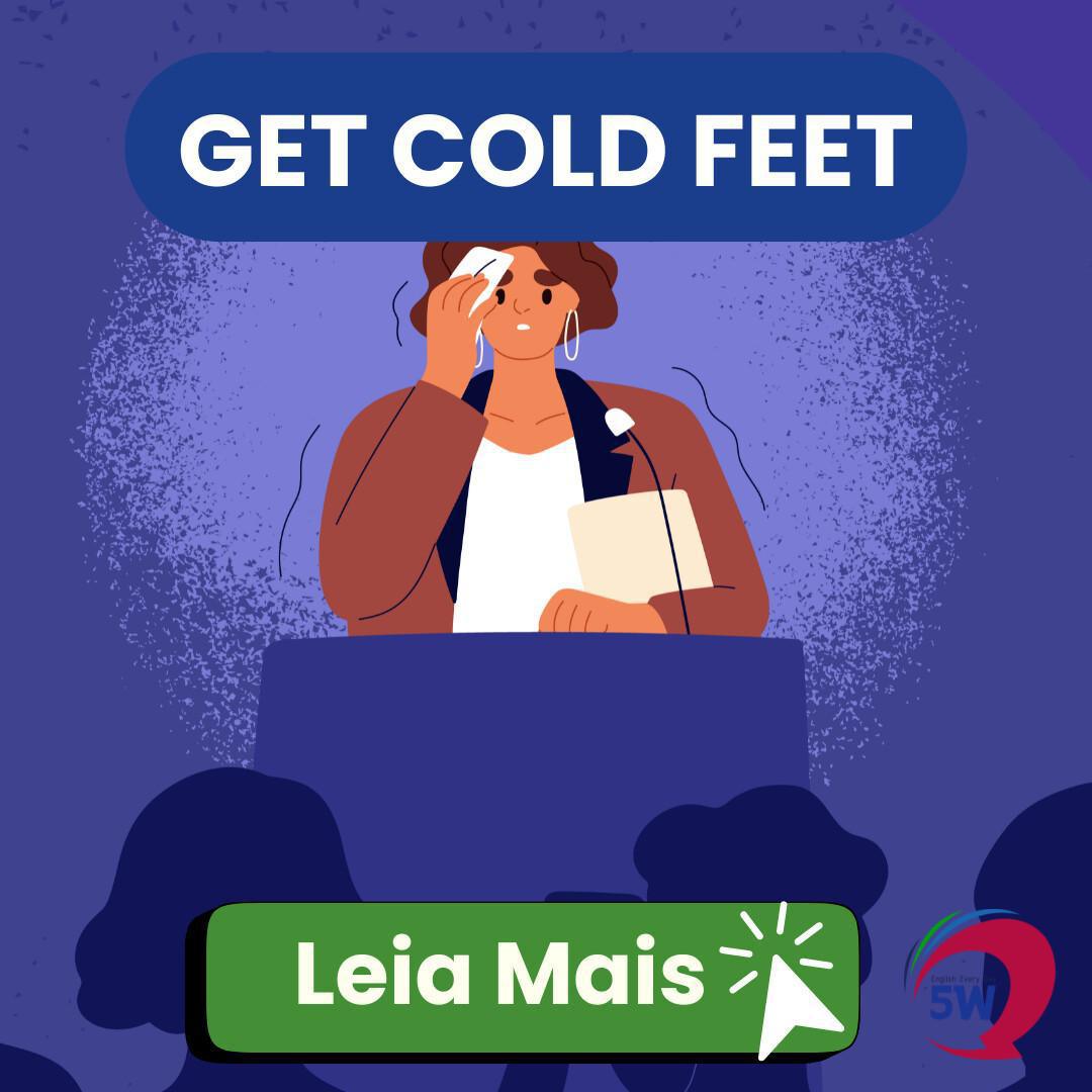 “Get cold feet” – Quando bate aquele medo de fazer algo “Get cold feet” – Quando bate aquele medo de fazer algo