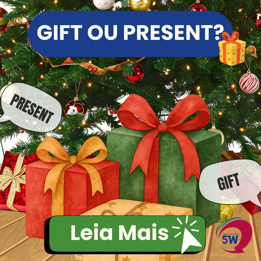 “Gift” x “Present” – Qual a diferença? 🎁 “Gift” x “Present” – Qual a diferença? 🎁