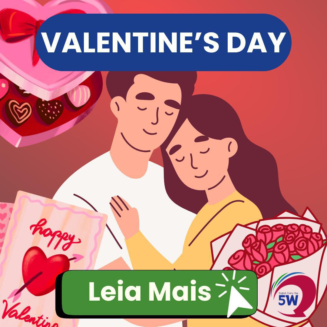 Curiosidade cultural: Valentine’s Day nos EUA ❤️