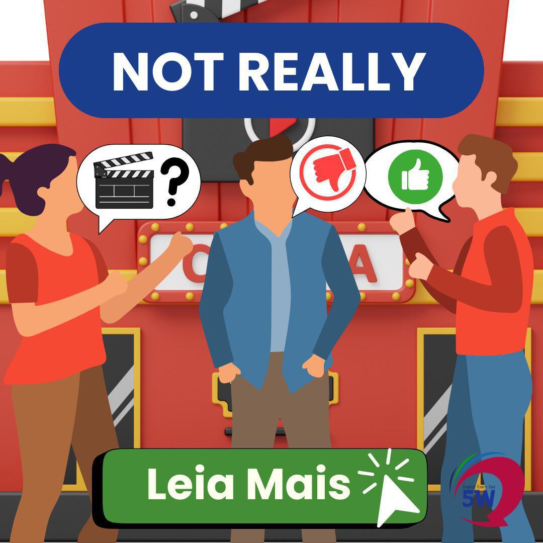 “Not really”– Como discordar suavemente “Not really”– Como discordar suavemente