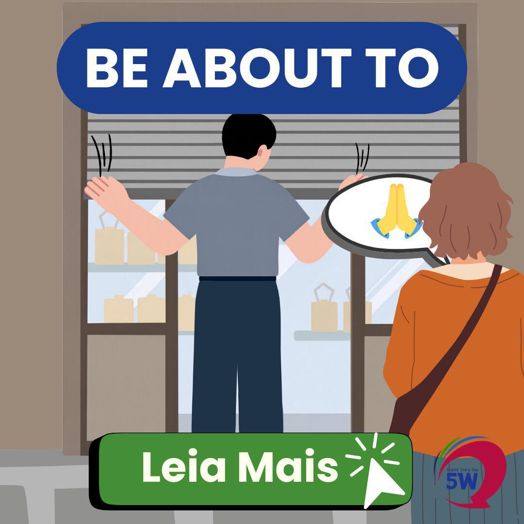 “Be about to” – Quando algo está prestes a acontecer