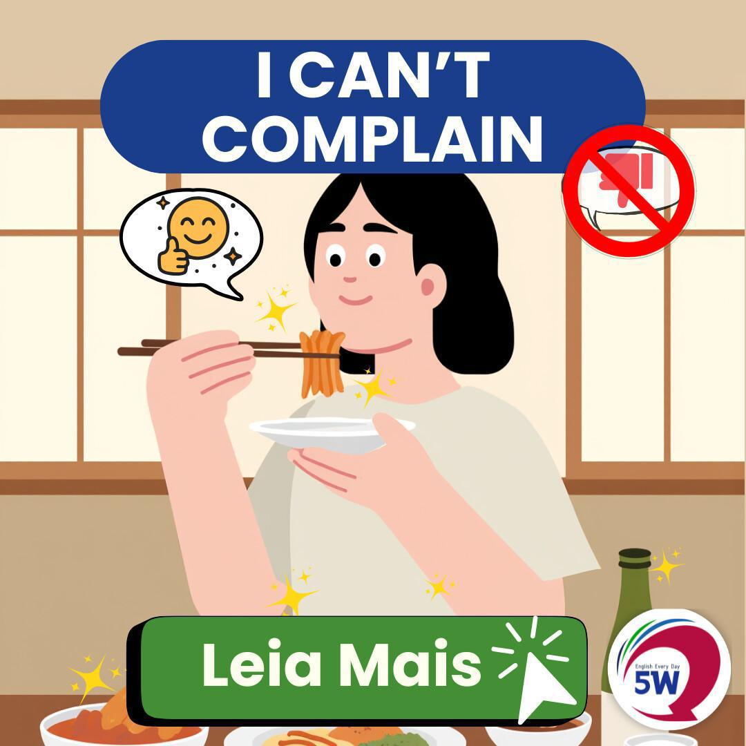 “I can’t complain” – Não posso reclamar “I can’t complain” – Não posso reclamar