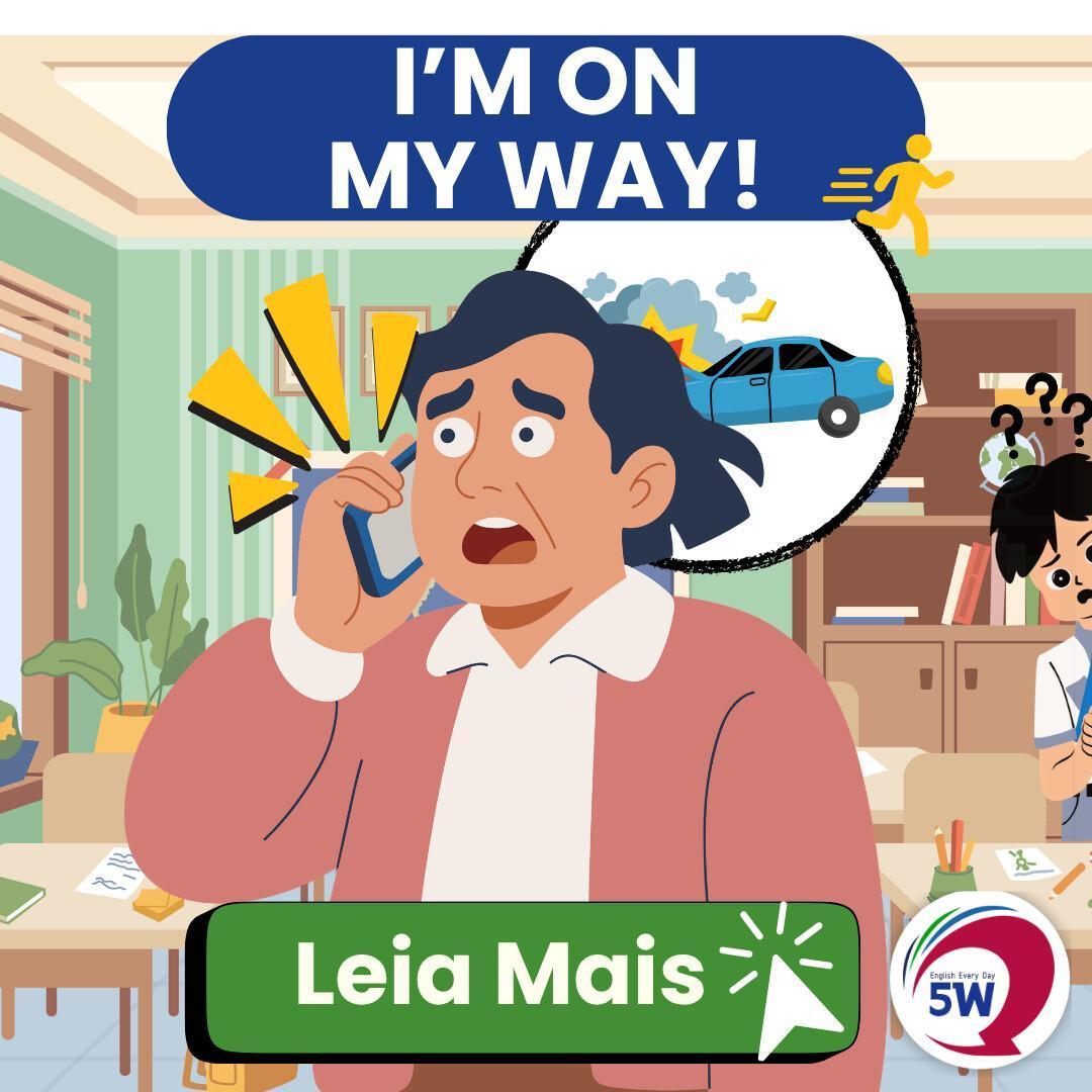 “I’m on my way” – Estou a caminho