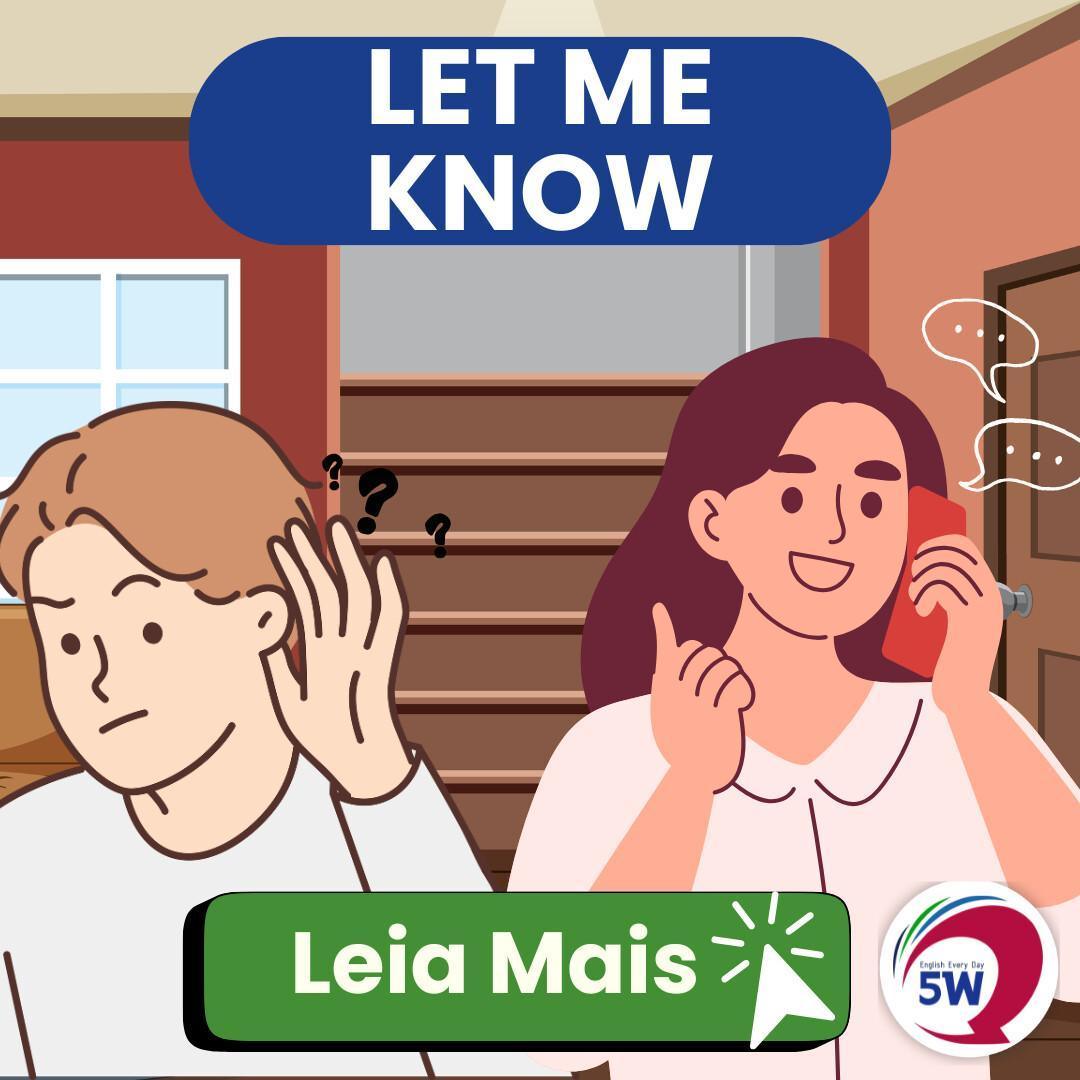 “Let me know” – Me avise / Me informe