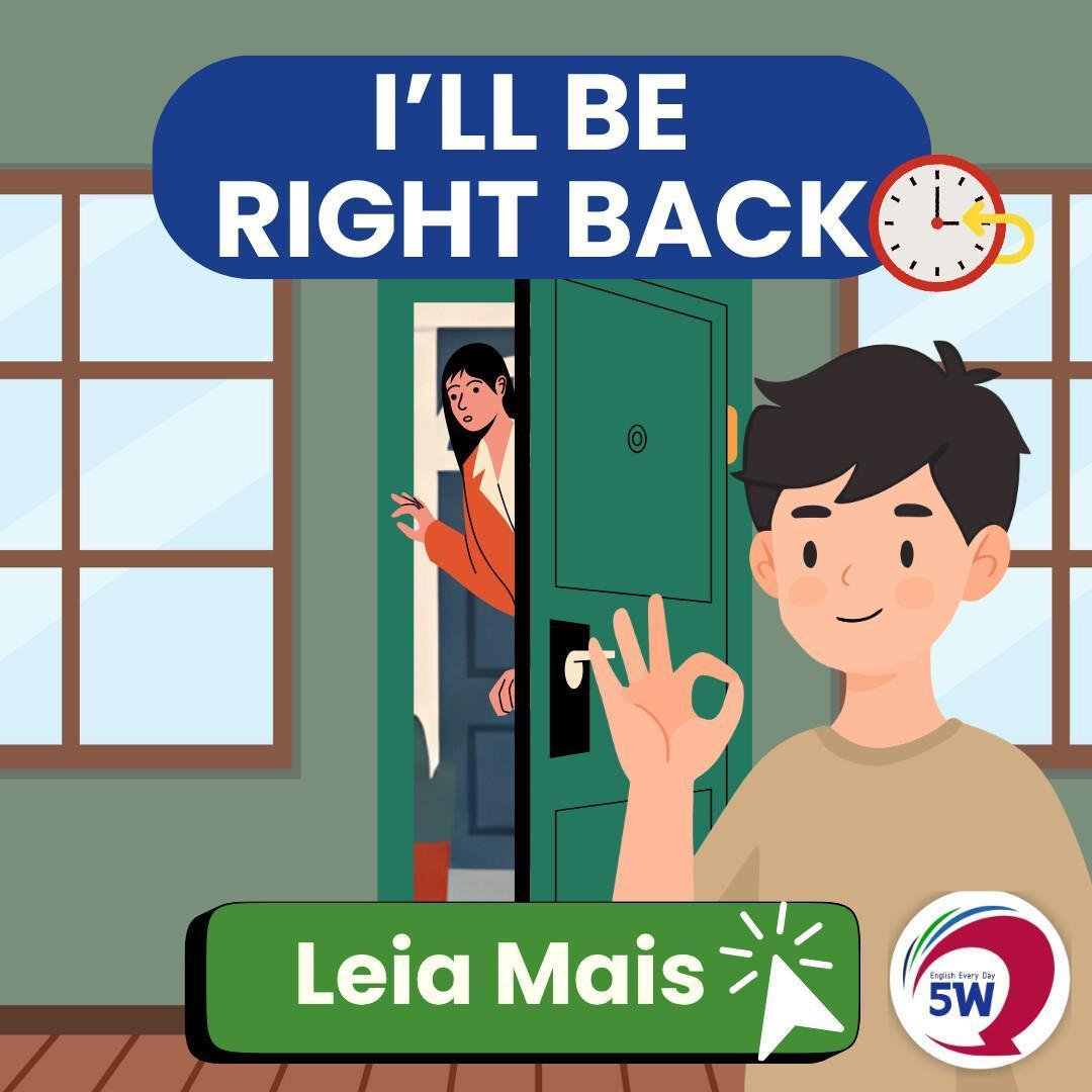 I'll be right back I'll be right back