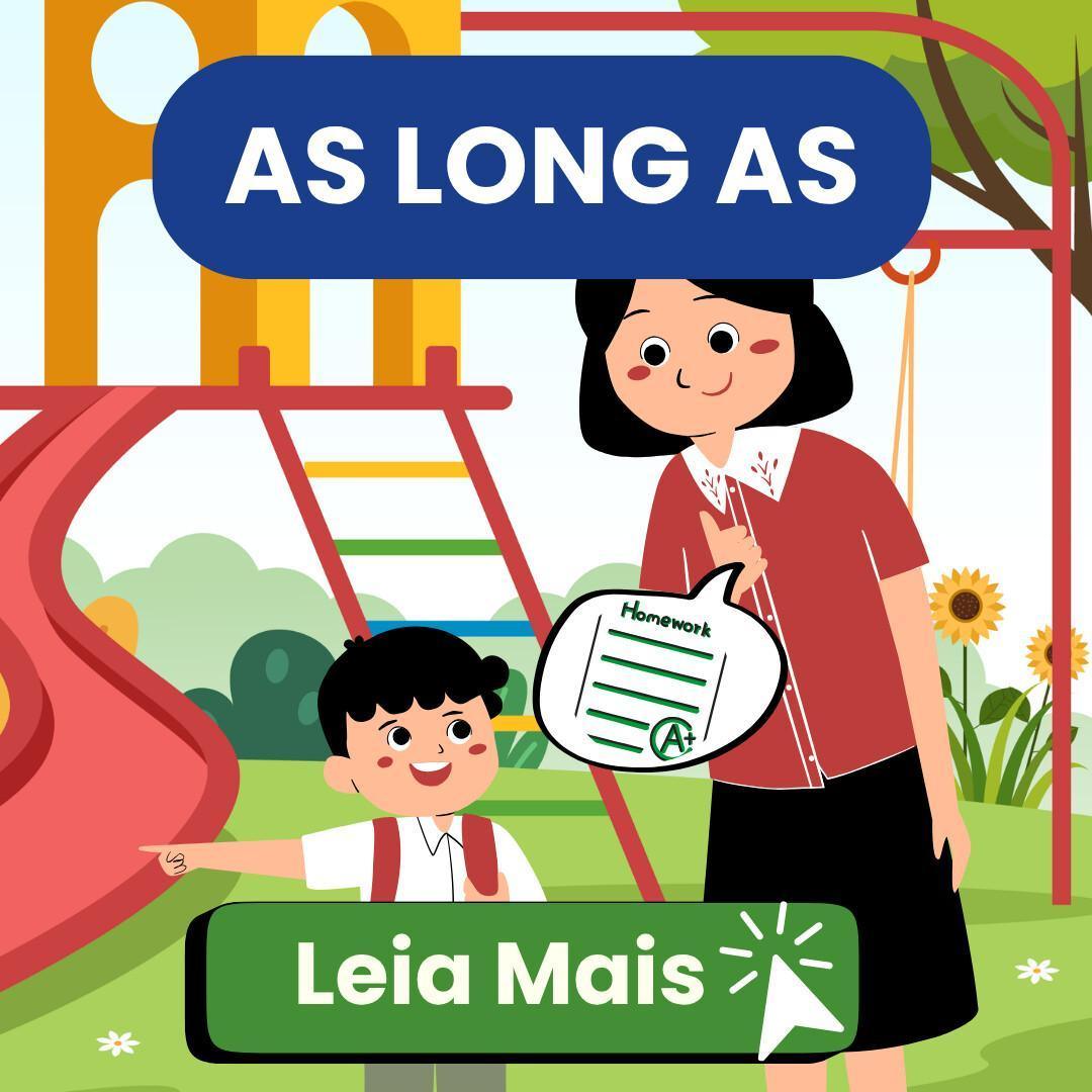“As long as…” – Desde que… “As long as…” – Desde que…