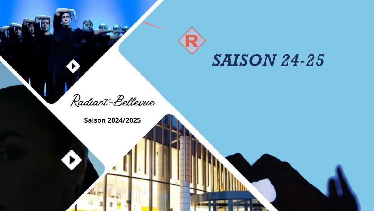 RADIANT BELLEVUE : PROGRAMMATION SAISON 2024-2025