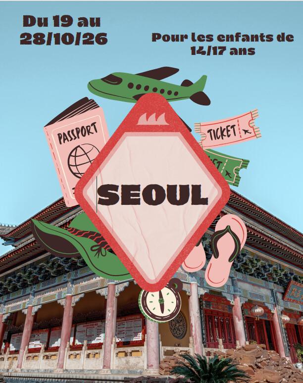 Colonie à SEOUL pour les 14/17 ans du 19 au 28/10/26 Colonie à SEOUL pour les 14/17 ans du 19 au 28/10/26