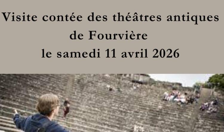 Visite contée des théâtres antiques de Fourvière le samedi 11 avril 2026