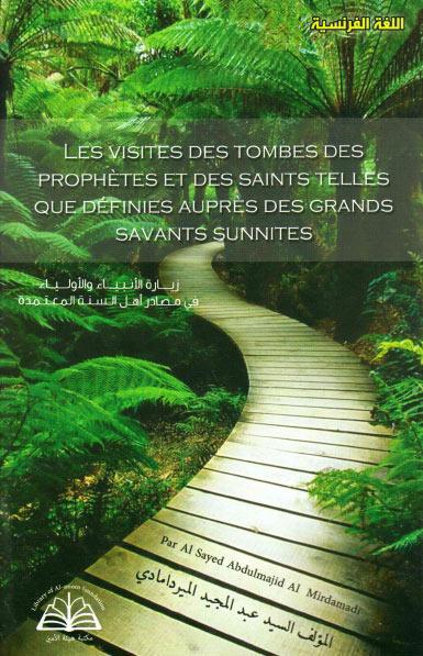 les visites des prophetes et des saints telles que definies aupres des grands savants sunnites - French Language - باللغة الفرنسية